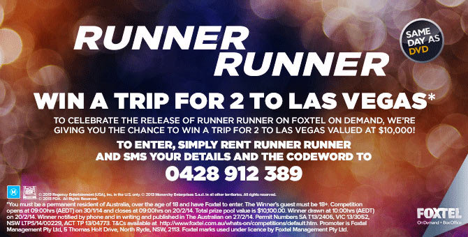 Foxtel – Win A Trip To Las Vegas valued at $10,000 (buy Runner Runner from Foxtel on Demand)