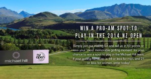 Michael Hill – WIN A SPOT TO PLAY IN THE 2014 NZ Pro-Am Golf OPEN