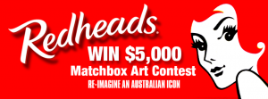 Redheads – Win $5,000, $2,000 or $1,000 – Redheads Matchbox Art Contest