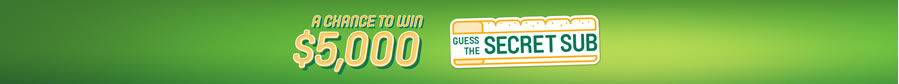 Subway – Win $5,000 per round (guess secret sub to win)