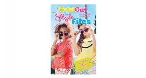 Total Girl – Win 1 of 100 Total Girl The Style Files Books(must be 16 or under)