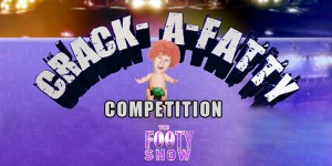 Channel Nine  – Win $15,000 – NRL Footy Show – Crack A Fatty Competition