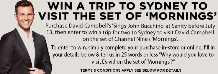 Sanity – Purchase David Campbell’s Sings John Bucchino’ and Win trip to Sydney to Mornings set and meed David