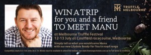 Lilydale – MelbourneTruffle festival – Win a trip for you and a Friend to meet Manu