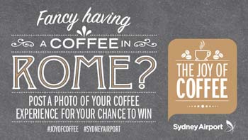 Sydney Airport – Win A Trip To Rome 2014 – The Joy of Coffee Competition