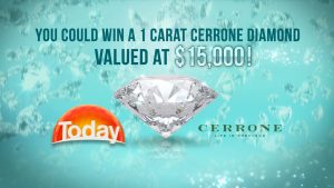 Nine Network – Today Show – Win a 1-carat Cerrone Diamond valued at $15,000 plus jewellery design & creation up to the value of $2,500