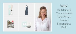 Circa Home – Win the ultimate Circa Home & Tara Dennis Home Entertaining Pack valued at over $500
