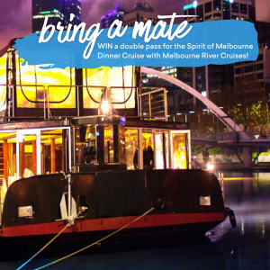 Experience OZ + NZ – Win a double pass for the Spirit of Melbourne Dinner Cruise