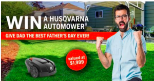 Husqvarna – Father’s Day – Win a Husqvarna Automower 105 valued at $1,999 for Dad