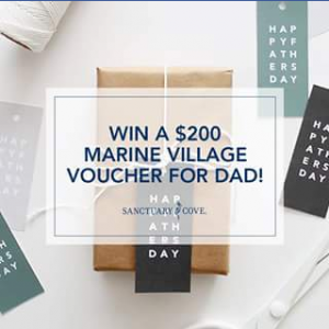 The Marine Village Sanctuary Cove – Win $200 Marine Village Gift Card For Dad Closes @12pm