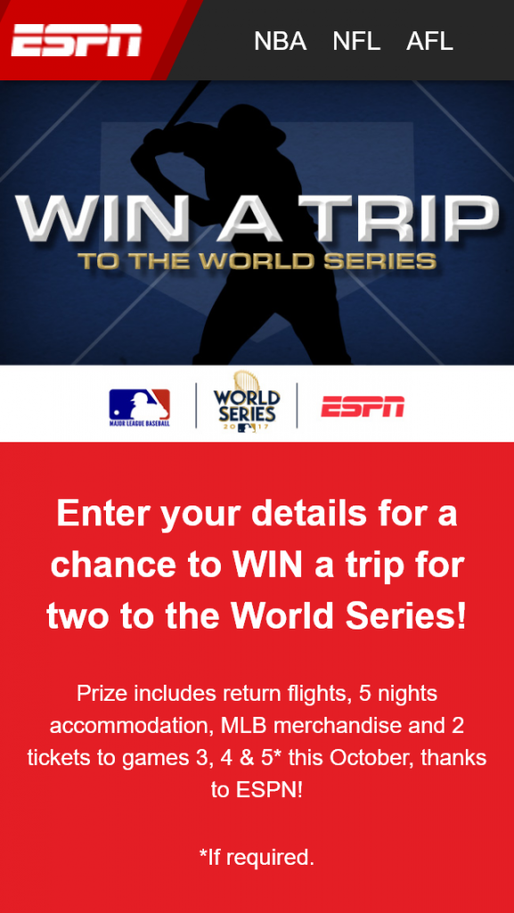 ESPN – Win A Trip To Usa For World Series Baseball  (prize valued at $12,500)