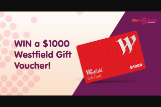 The Warm fuzzy foundation – Win a Westfield Gift Voucher Valued at $1000 (prize valued at $1,000)