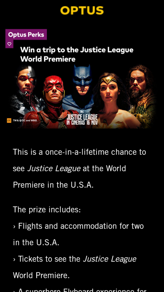 Optus – Win A Trip To The Justice League World Premiere In La/new York For 2 Worth $12300 From Optus [optus Customers] (prize valued at  $12,300)
