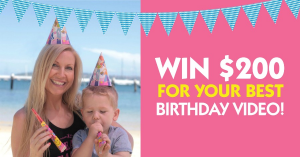 Healthy Mummy – Win $200 For Your Best Birthday Video (prize valued at $600)