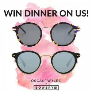 Bowery Lane – Win 1 of 2 pairs of Oscar Wylee Sunglasses PLUS a Dinner