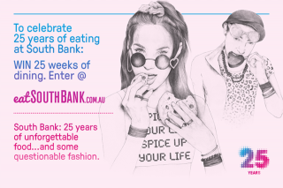 eatSouthbank – Win 25 Weeks of Dining In South Bank (prize valued at $2,500)