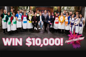 Family Food Fight-Ch 9 – Win $10000 Awarded Via Electronic Funds Transfer Into The Winner’s Nominated Bank Account (prize valued at $10,000)