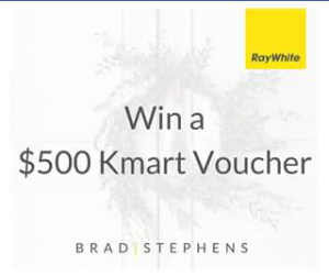 Brad Stephens RayWhite – Win a $500 Kmart Voucher Ready for Christmas (prize valued at $500)