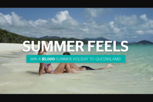 Tourism and Events Queensland – Win a $5000 Queensland Summer Holiday (prize valued at $5,000)