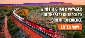 Cruise Passenger – The Ghan & Voyager of the Seas – Win a prize package valued at AUD$10,978