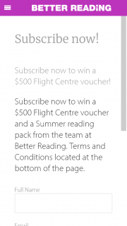 Better Reading subscribe to – Win a $500 Flight Centre Gift Card and a Summer Reading Pack of Books (prize valued at $700)