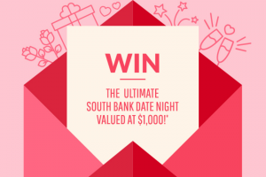 EatSouthBank – Win The Ultimate Date Night In South Bank (prize valued at $1,000)