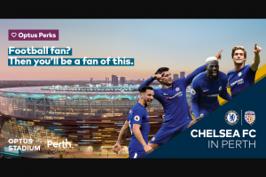 Optus – Win a Trip for 4 to See Chelsea Fc Take on Perth Glory at The New Optus Stadium In Perth on 23 July (prize valued at $4,900)
