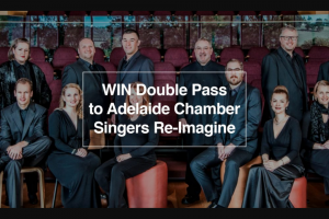 Fritz Mag SA – Win a Double Pass to Adelaide Chamber Singers (prize valued at $90)
