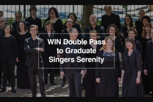 Fritz Mag SA – Win Double Pass to Graduate Singers – serenity (prize valued at $70)