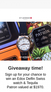 8th Avenue Watch Co – Win an Edox Delfin Swiss Watch & Tequila Patron Valued at $1970. (prize valued at $1,970)