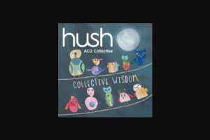 Radio 3mbs – Win Copy of Collective Wisdom [hush Volume 18] Aco Collective