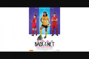 Community News – Win One of 10 Double In Season Passes to Back of The Net a Film About Friendship Teamwork Romance and Most Importantly Being Yourself