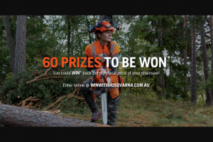 Husqvarna – Win The Prize of a Refund for The Price Paid of Their Husqvarna Chainsaw (prize valued at $178,140)