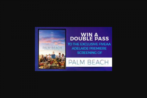 FIVEaa – Win a Double Pass to The Exclusive Fiveaa Adelaide Premiere Screening of Palm Beach (prize valued at $39)