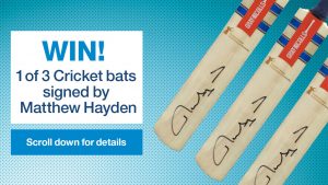 Big Aussie Barbie – Win 1 of 3 Cricket bats signed by cricket legend & Big Aussie Barbie ambassador Matthew Hayden AM