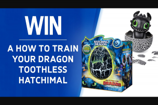 Channel 7 – Sunrise – Win a ‘how to Train Your Dragon’ Hatchimal