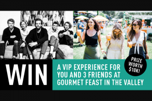 Win VIP Gourmet Feast In Valley Experience (prize valued at $10,000)