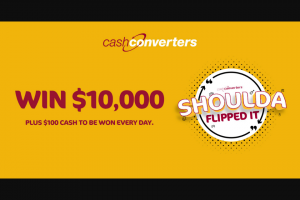 Cash Converters – Win You $10000 Or One of Our Daily Prizes of $100. (prize valued at $12,000)