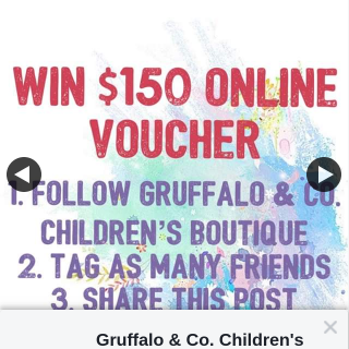 Gruffalo & Co Children’s Boutique – Win $150 Online Voucher ⭐️ (prize valued at $150)
