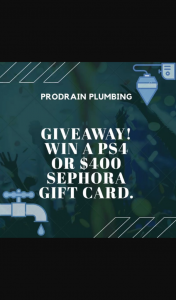 Prodrain Plumbing Playstation or Sephora Gift Card winner announced 30th – Win a Playstation4 Or $400 Sephora Gift Card (prize valued at $400)