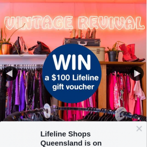 Lifeline Shops Queensland – Win a $100 Lifeline Thrifting Spree (prize valued at $100)