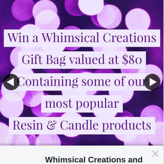 Whimsical Creations and Designs – Win Resin & Candle Gift Bag (prize valued at $80)