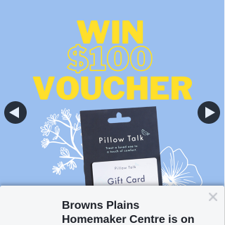 Browns Plains Homemaker Centre – Win a $100 Gift Card Thanks to Pillow Talk Australia