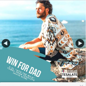 Kids in Adelaide – Win Dad an Xl “into The Wild” Tesalate Towel (worth $139) for Father’s Day (prize valued at $139)