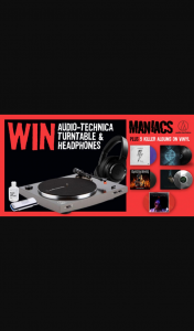 Warner Music – Maniacs – Win Audio Technica Turntable & HeaDouble Passhones Vinyl Set (prize valued at $1,000)