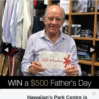 Hawaiin’s Park Centre – Win a $500 Father’s Day Voucher