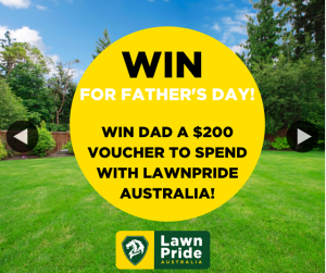 LawnPride Australia – Win Dad a $200 Voucher for Father’s Day From Lawnpride Australia