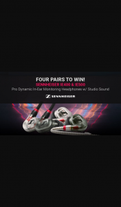 Mannys – Win a Pair of Sennheiser Ie400 Or Ie500 Pro In Ear Monitoring HeaDouble Passhones Four Prizes