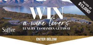 Wine Selectors – Win a luxury Tasmanian Escape valued at $13,000