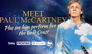 9Now – Today – Win a trip prize package for 2 to the Gold Coast to see Sir Paul McCartney live in concert valued at $9,000